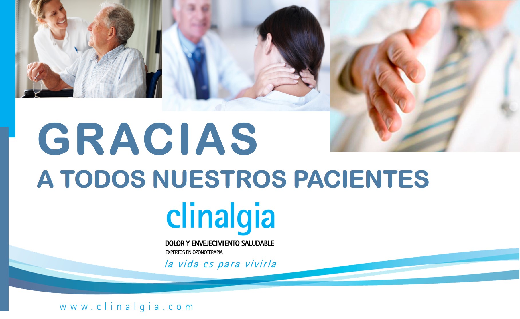 Gracias a todos nuestros pacientes. Clinalgia, porque la vida es para vivirla.